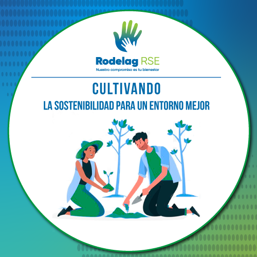 Cultivando la Sostenibilidad para un entorno Mejor